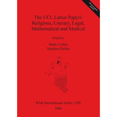 The UCL Lahun Papyri: Religious, Literary, Legal, Mathematical and Medical