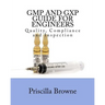 GMP and GXP Guide for Engineers: Quality, Compliance and Inspection