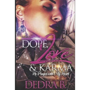 Dope, Love, & Karma: He Played With My Heart