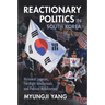 Reactionary Politics in South Korea