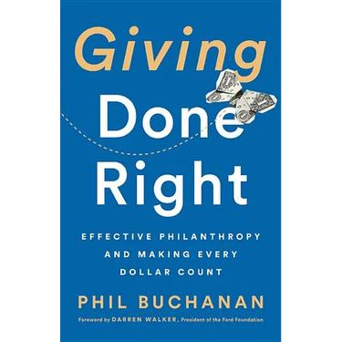 Giving Done Right: Effective Philanthropy and Making Every Dollar Count