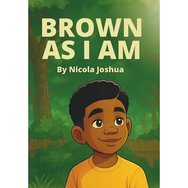 Brown As I Am: A Powerful Rhyming Story For Brown Boys Age 0-8 About Being Brave In A Changing World.