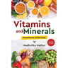 Vitamins and Minerals - Powerhouse of The Body