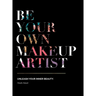 Be Your Own Makeup Artist: Unleash Your Inner Beauty