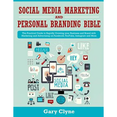 Social Media Marketing and Personal Branding Bible: The Practical Guide to Rapidly Growing your Business and Brand with Marketing and Advertising on F