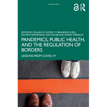 Pandemics, Public Health, and the Regulation of Borders: Lessons from Covid-19