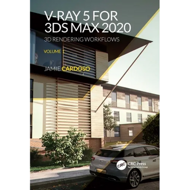 V-Ray 5 for 3ds Max 2020: 3D Rendering Workflows Volume 1