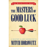 The Mastery of Good Luck (Master Class Series)
