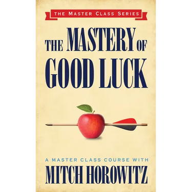 The Mastery of Good Luck (Master Class Series)