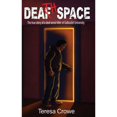 Death Space: The true story of the deaf serial killer at Galluadet University