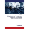 Globalization of Production, Trade and Technology