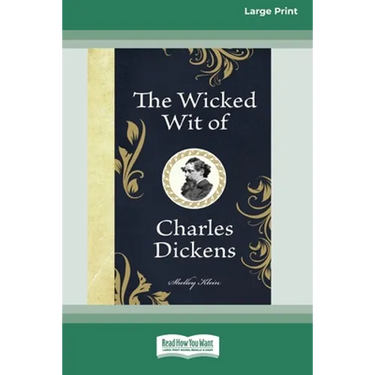 The Wicked Wit of Charles Dickens (16pt Large Print Edition)