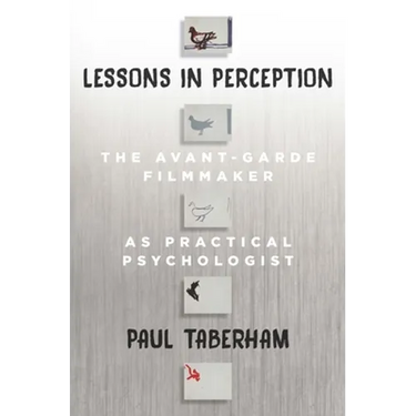 Lessons in Perception: The Avant-Garde Filmmaker as Practical Psychologist