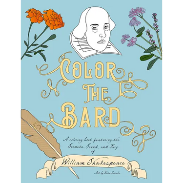 Color The Bard: A Coloring Book Featuring the Sonnets, Sound, and Fury of William Shakespeare