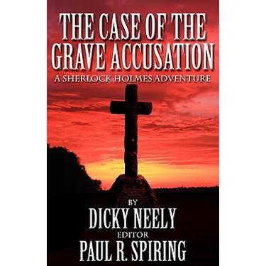 The Case of the Grave Accusation - A Sherlock Holmes Mystery