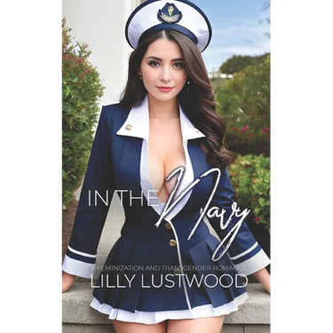 In The Navy: A Feminization and Transgender Romance
