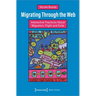 Migrating Through the Web: Interactive Practices about Migration, Flight and Exile