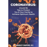 Coronavirus: : (Covid-19) Tips for Protecting You & Your Family to Achieve Optimum Health