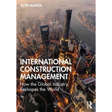 International Construction Management: How the Global Industry Reshapes the World