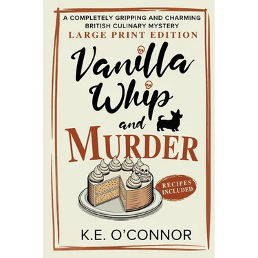 Vanilla Whip and Murder - Large Print: A Completely Gripping and Charming British Culinary Mystery