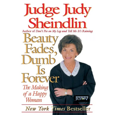 Beauty Fades, Dumb Is Forever: The Making of a Happy Woman