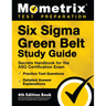 Six Sigma Green Belt Study Guide - Secrets Handbook for the ASQ Certification Exam, Practice Test Questions, Detailed Answer Explanations: [4th Editio