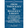 From Theocracy To Religious Liberty: Connecticut's Journey from Thomas Jefferson's "Wall of Separation" Letter to a State Constitution, as Told Throug