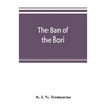 The ban of the Bori; demons and demon-dancing in West and North Africa
