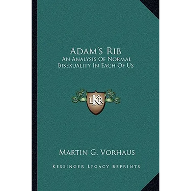 Adam's Rib: An Analysis Of Normal Bisexuality In Each Of Us