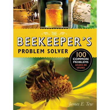 The Beekeeper's Problem Solver: 100 Common Problems Explored and Explained