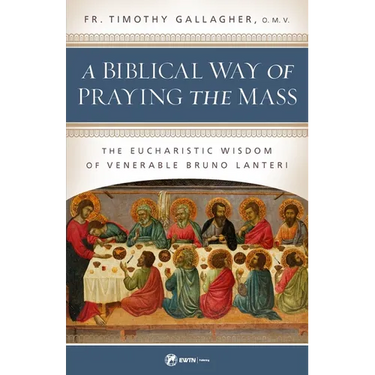 A Biblical Way of Praying the Mass: The Eucharistic Wisdom of Venerable Bruno Lanteri