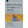 Biblical Theology According to the Apostles: How the Earliest Christians Told the Story of Israel Volume 52