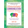 Nonviolent Communication Companion Workbook, 2nd Edition: A Practical Guide for Individual, Group, or Classroom Study