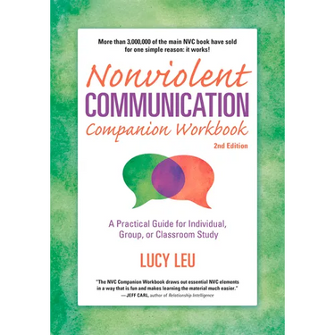 Nonviolent Communication Companion Workbook, 2nd Edition: A Practical Guide for Individual, Group, or Classroom Study
