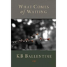 What Comes of Waiting
