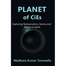 PLANET OF CiEs: Exploring Reincarnation, Karma and Aliens on Earth