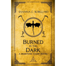 Burned in the Dark