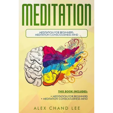 Meditation: Meditation for Beginners; Meditation Consciousness Mind