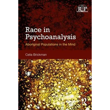 Race in Psychoanalysis: Aboriginal Populations in the Mind