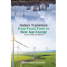 India's Transition from Fossil Fuels to New Age Energy