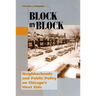 Block by Block: Neighborhoods and Public Policy on Chicago's West Side