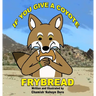 If You Give a Coyote Frybread