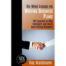 Six-Word Lessons for Writing Business Plans: 100 Lessons to Woo Investors and Avoid Deal-Killing Blunders
