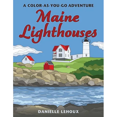 Maine Lighthouses: A Color-As-You-Go Adventure