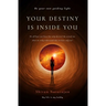 Your Destiny is Inside You