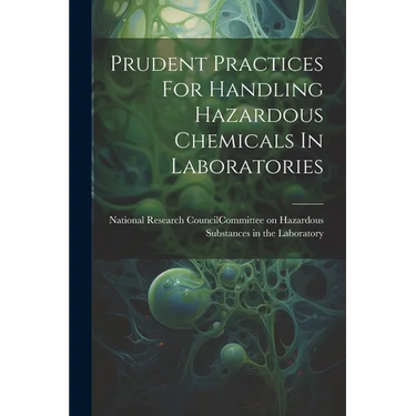 Prudent Practices For Handling Hazardous Chemicals In Laboratories