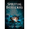 Spiritual Intruders: The Just Shall Live by Faith