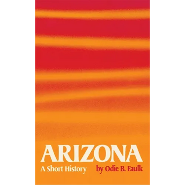 Arizona: A Short History