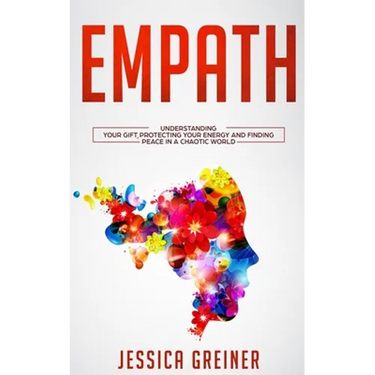 Empath: Understanding Your Gift, Protecting your Energy and Finding Peace in a Chaotic World