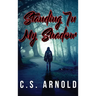 Standing In My Shadow